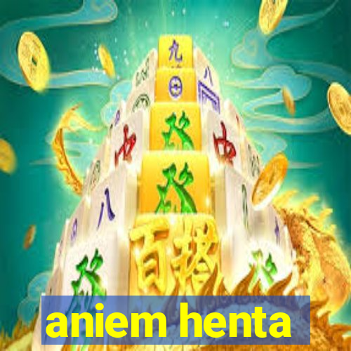 aniem henta